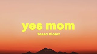 Tessa Violet  YES MOM Lyrics [upl. by Kissiah]