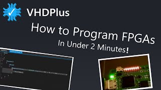 How to Program FPGAs in Under 2 Minutes using VHDPlus IDE [upl. by Alabaster290]