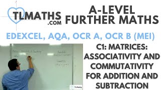 ALevel Further Maths C105 Matrices Associativity amp Commutativity for Addition and Subtraction [upl. by Ettenej]