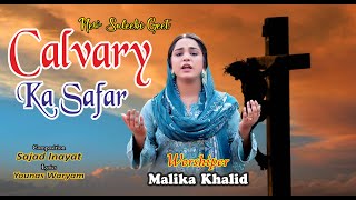 New Saleebi Geet  Calvary Ka Safar  Malika rztechstudio [upl. by Acirt665]