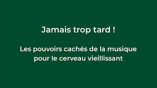 Conférence  « Jamais trop tard Les pouvoirs cachés de la musique pour le cerveau vieillissant » [upl. by Adnicul]