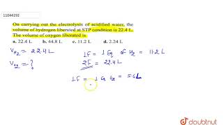 On carrying out the electrolysis of acidified water the volume of hydrogen liberated at STP [upl. by Haimaj]