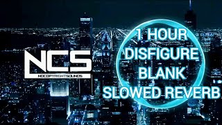 Ncs 1 Hour Disfigure  Blank SLOWEDREVERB [upl. by Bryanty]