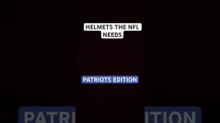 Helmets the NFL needs Patriots edition [upl. by Enar]