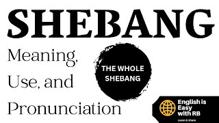 SHEBANG  MEANING amp USE  THE WHOLE SHEBANG IN A SENTENCE [upl. by Aldis]