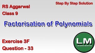 Factorisation of Polynomials  Class 9 Exercise 3F Question 33  RS Aggarwal Learn Maths [upl. by Isnam643]