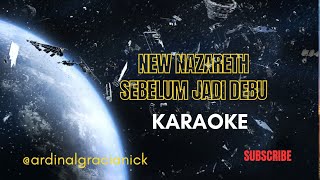 Sebelum Jadi Debu Karaoke  New Nazareth Karaoke Lagu Rohani  Ardinal Gracianick [upl. by Einnob]