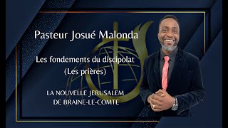 Les fondements du discipolat Les prières  Pasteur Josué Malonda [upl. by Nylhtac]