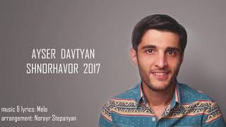 Ayser Davtyan  Shnorhavor [upl. by Jasen40]