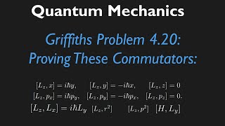 Griffiths QM Problem 420 Proving Commutators of Angular Momentum [upl. by Sevik]