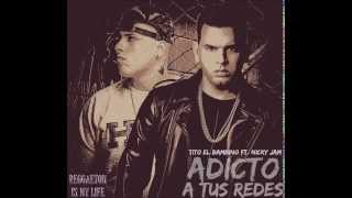 Adicto A Tus Redes  Nicky Jam Ft Tito El Bambino Letra Reggaeton 2014 [upl. by Aicemat]