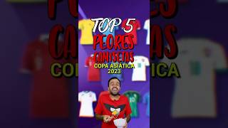 TOP 5 PEORES CAMISETAS COPA ASIÁTICA 2023 🤦🏻‍♂️ [upl. by Hairam570]