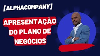 ALPHA COMPANY  APRESENTAÇÃO DO PLANO DE NEGÓCIOS [upl. by Eitsirk451]