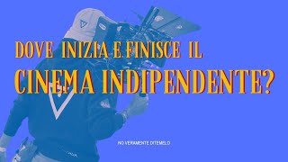 Cinema indipendente vs cinema “dipendente” dove sta la linea sottile [upl. by Oirad]