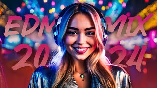 EDM Mix 2024  BEST EDM Songs  Mashups amp Remixes of Popular Songs [upl. by Aime]