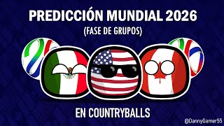 Predicción  Mundial 2026 🇨🇦🇺🇲🇲🇽 Fase de Grupos  Countryballs [upl. by Ahtenek961]