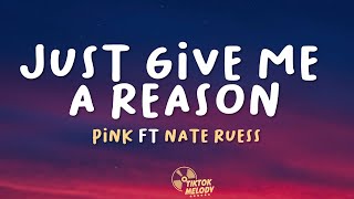 Pnk  Just Give Me A Reason Lyrics ft Nate Ruess [upl. by Lilhak]