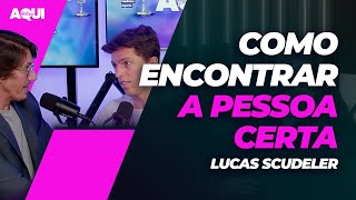 Como encontrar a pessoa certa  Lucas Scudeler [upl. by Larisa483]