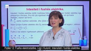 Fizikë 12  Fusha elektrostatike Ligji i Kulonit Intensiteti i fushës elektrike [upl. by Ojyma296]