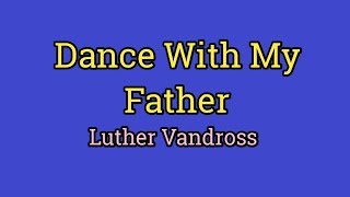 Dance With My Father Lyrics Video  Luther Vandross [upl. by Atnima480]