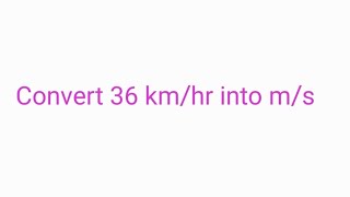 convert 36 kmhr into ms [upl. by Cavanagh]