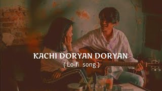 KACHI DORYAN DORTAN  Slowed  Reverb  lofi song trendingsong viralsong tranding viralvideo [upl. by Lusty708]