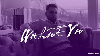 Without You Official Audio Prem Dhillon  Latest Punjabi Songs 2022 [upl. by Airdnaz]