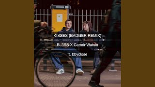 Kisses feat bbyclose Badger Remix [upl. by Seamus]