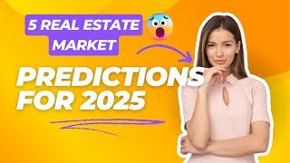 5 Real Estate Market Predictions for 2025 What Experts Expect for Housing Prices Rents and More [upl. by Mccormick]