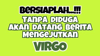 💚VIRGO TANPA DIDUGA‼️BERSIAPLAH AKAN DATANG BERITA MENGEJUTKAN🔥 [upl. by Rimma]