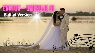 ERATOX  Dziękuję Ci Ballad Version Pierwszy taniec na wesele REMIX [upl. by Evars662]