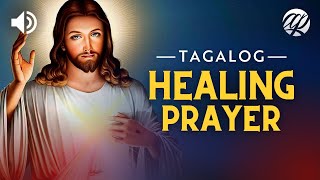 Tagalog Healing Prayer • Prayer for the Sick • Panalangin para sa Maysakit [upl. by Nameerf679]