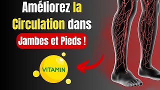 Les 9 MEILLEURES VITAMINES pour ÉLIMINER les PROBLÈMES de CIRCULATION dans les JAMBES et les PIEDS [upl. by Sacrod]