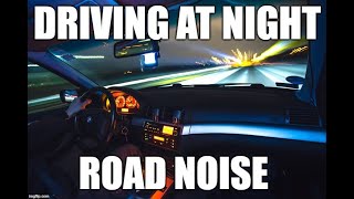 Driving at night  Road noise  Video sound effect [upl. by Jamesy]