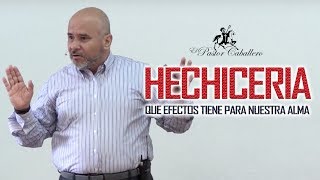 La Hechicería  ¿Que efectos tiene para nuestra alma [upl. by Nireves959]