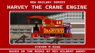 NEW RAILWAY SERIES  HARVEY THE CRANE ENGINE PART 3 BYE GEORGE FREE TO ADAPT [upl. by Shana]