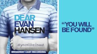 quotYou Will Be Foundquot from the DEAR EVAN HANSEN Original Broadway Cast Recording [upl. by Nalo]