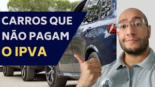 VEJA QUAIS SÃO OS CARROS QUE NÃO PAGAM IPVA NO BRASIL [upl. by Ahsiuqal]