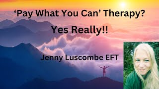 Pay What You Can Therapy Yes Really Jenny Luscombe EFT [upl. by Llyrehc]