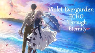 Echo Through Eternity VIOLET EVERGARDEN by Evan Call [upl. by Aiekahs]