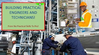 BUILDING PRACTICAL ENGINEERS AND TECHNICIANS [upl. by Htiel]