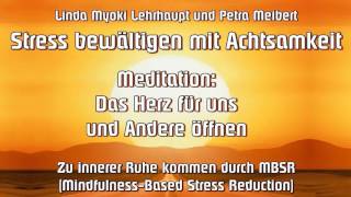 Meditation Das Herz für uns und Andere öffnen  Stress bewältigen mit Achtsamkeit [upl. by Adnuhsat]