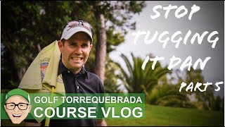 GOLF TORREQUEBRADA  STOP TUGGING IT DAN [upl. by Myk742]