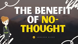 Abraham Hicks  The benefit of nothought [upl. by Neeli]