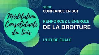 🧩 🧢 Méditation Consolidante du Soir Série Confiance en Soi Energie de la Droiture 224🦚 🦋 [upl. by Anerys]