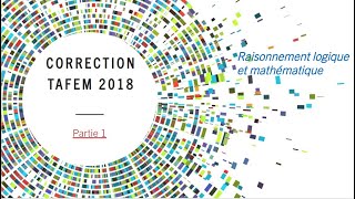 Correction concours TAFEM ENCG 2018 Raisonnement logique et mathématique Partie 1 [upl. by Sarnoff941]