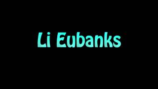 Learn How To Pronounce Li Eubanks [upl. by Ney]