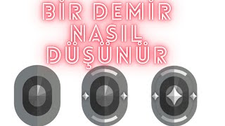 BİR DEMİR NASIL DÜŞÜNÜR [upl. by Earahs]