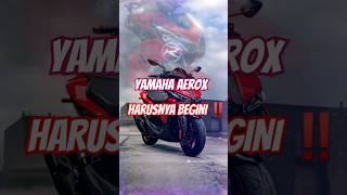 HARUSNYA Yamaha AEROX BEGINI‼️ [upl. by Sachi833]