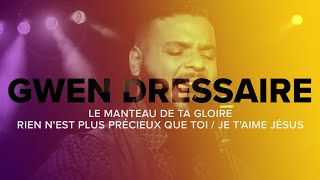 Gwen Dressaire  Le manteau de ta gloire  Rien nest plus précieux que toi  Je taime Jésus [upl. by Inirt]